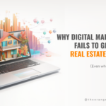 Why Digital Marketing Fails to Generate Real Estate Leads (Even When Done Right)